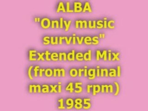 ALBA Only music survives Extended Mix 1985