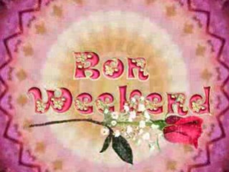 Bon Week-End Mes Amis(es) de Daily