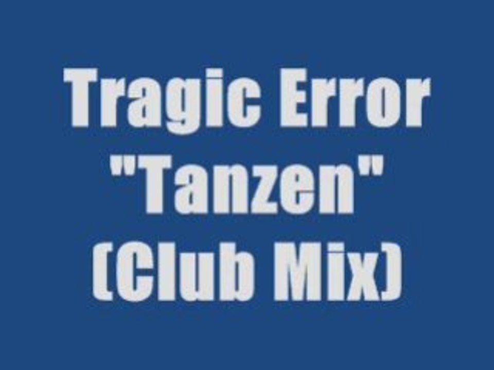 Tragic Error - Tanzen