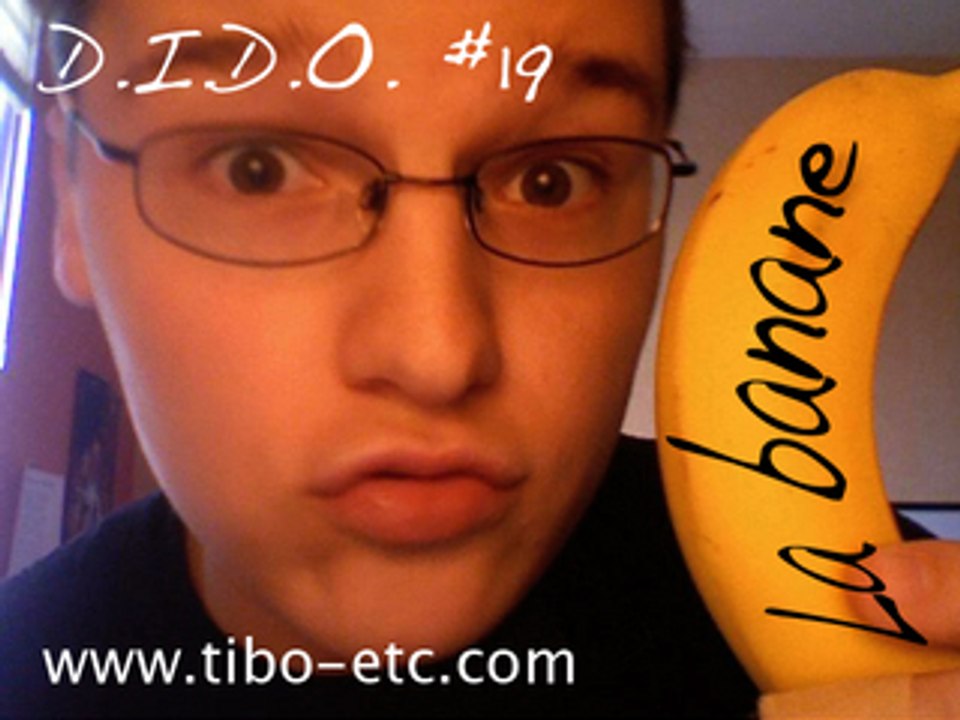 D.I.D.O. #19 : La banane