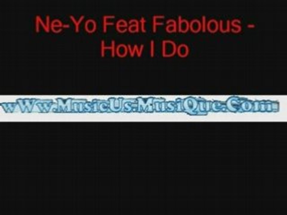Ne-Yo Feat Fabolous - How I Do [wWw.MusicUs.MusiQue.Com]