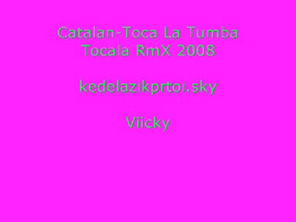 Catalan-Toca La Tumba Tocala RmX 2008 Dj Kasaka