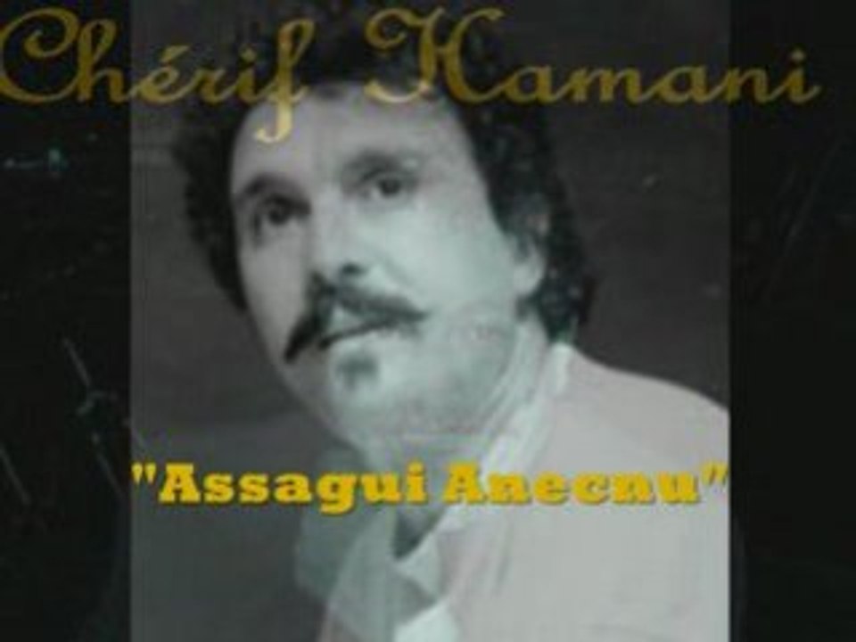 Cherif hamani "assagui anecnu"ancien album