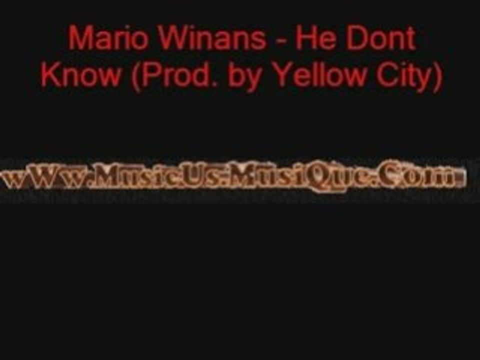 Mario Winans - He Dont Know wWw.MusicUs.MusiQue.Com