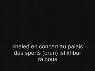 05-cheb khaled istikhbar palais des sports oran