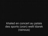 01-cheb khaled welli ldarek palais des sport oran