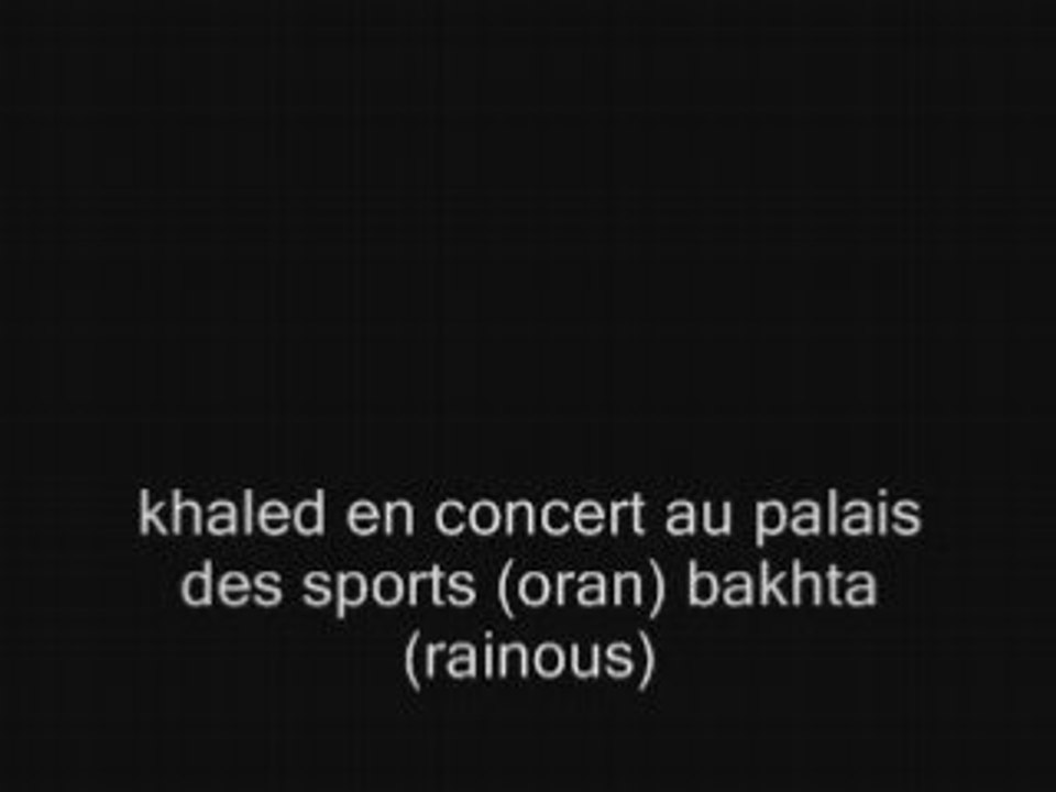 02-cheb khaled bakhta palais des sports oran