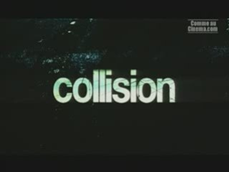 Collision - Bande Annonce