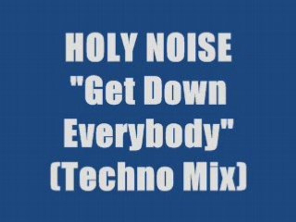 Holy Noise - Get Down Everybody (maxi version)