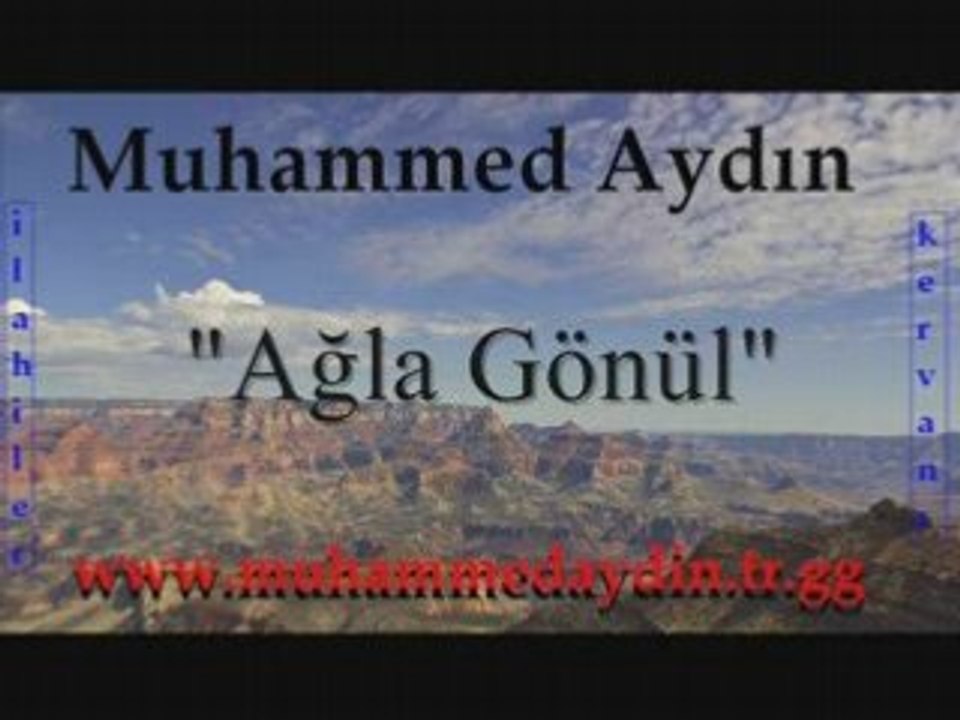 Muhammed Aydın Ağla Gönül