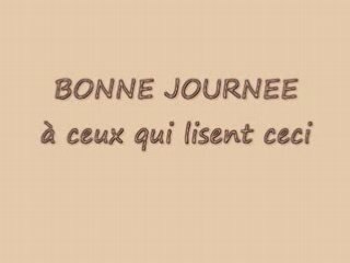 Bonne journée à vous