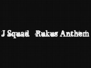 J-Squad - Rukus Anthem