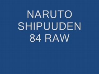 NARUTO SHIPUUDEN 84 RAW