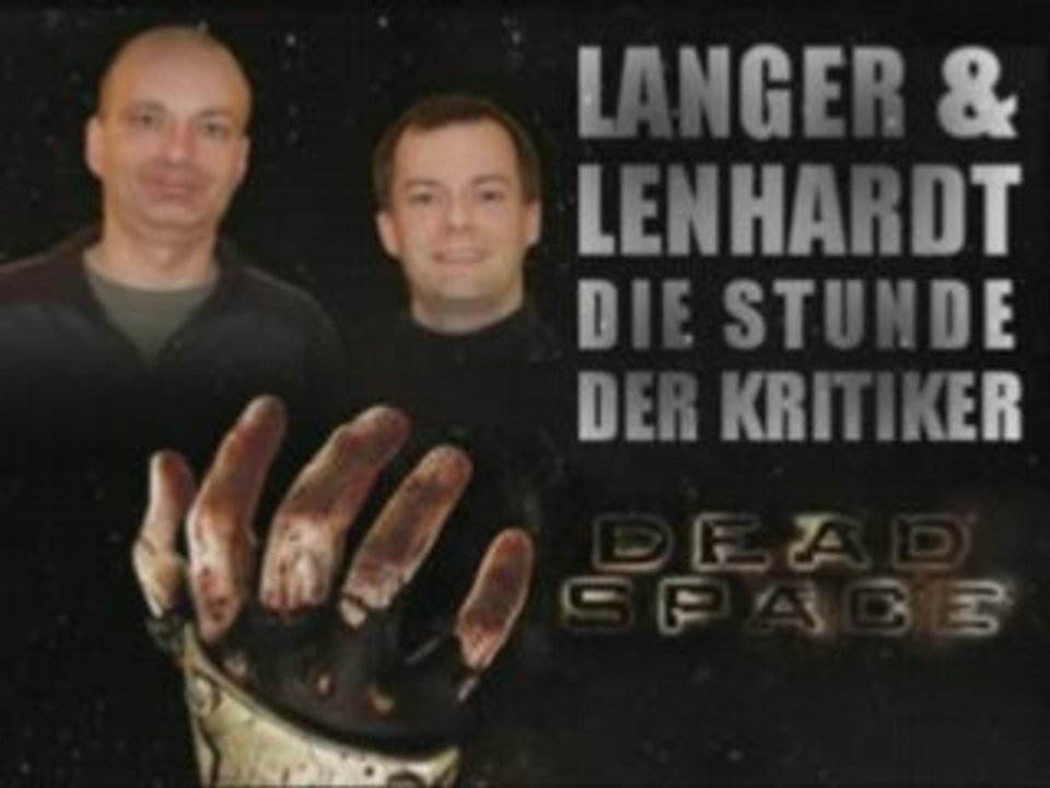 Langer & Lenhardt: Dead Space - Die Stunde der Kritiker