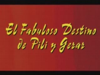 El fabuloso destino de Pili y Gerar  (coc 1de2)