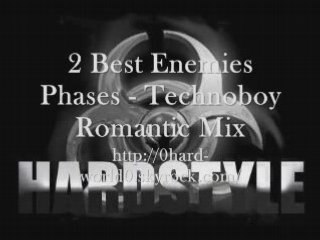 2 Best Enemies Phases - Technoboy Romantic Mix