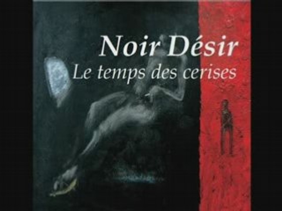 Noir Désir - Le temps des cerises