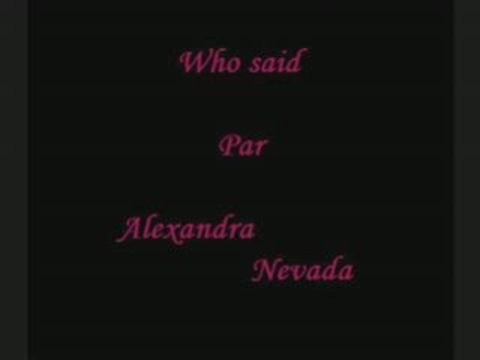 alexandra nevada : Who said