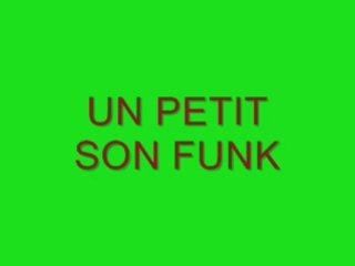 UN PETIT SON FUNK