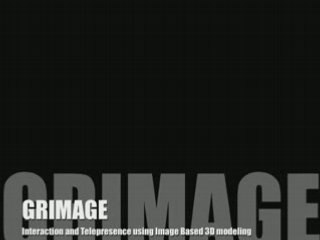 GrImage - Immersion and telepresence