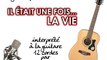 Il était une fois... la vie (générique guitare 12 cordes)