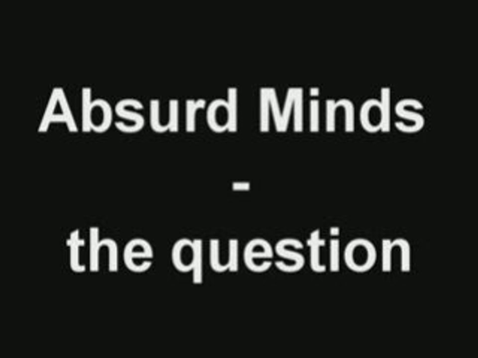Absurd Minds - The question