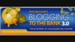 Blogging - Make Money Blogging with Blogging to the Bank 2.0