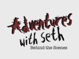 Adventures with Seth Behind the Scenes - Episode 2
