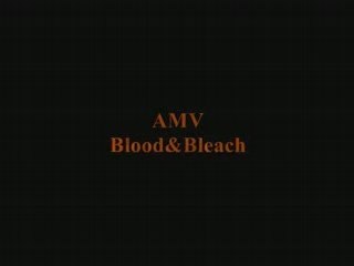 AMV Blood&Bleach