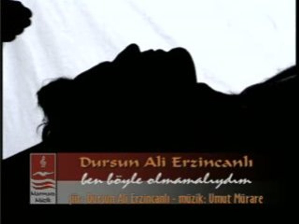 Siir - Dursun Ali Erzincanlı - Ben Boyle Olmamaliydim