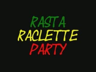 Rasta raclette Party