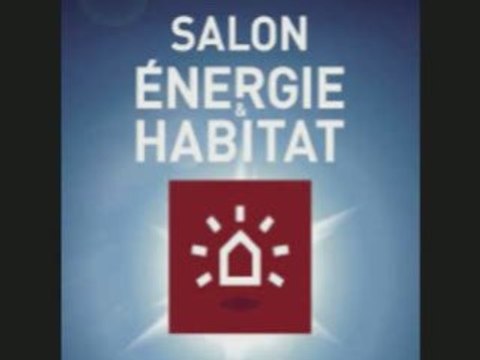 Salon Énergie & Habitat l'efficacité énergétique du bâtimen