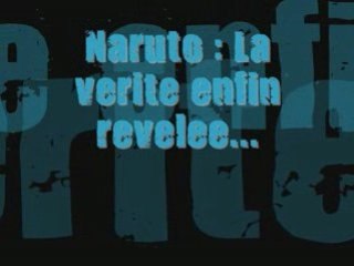 Naruto, la vérité enfin révélée...