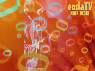 eosiaTV Clip Noir Desir 1987-2008