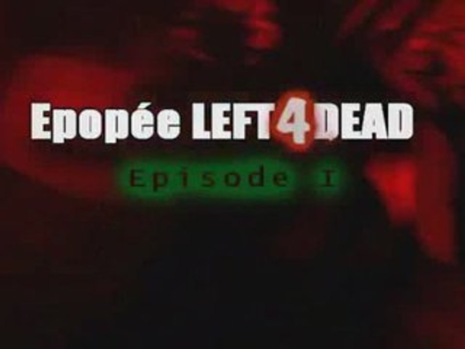 Epopée Left4Dead: Episode I