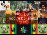 Busy signal & chuck fender -politics riddim by jahilos
