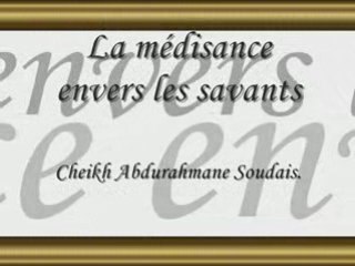 Ô Vous qui Médisez des Savants !!!