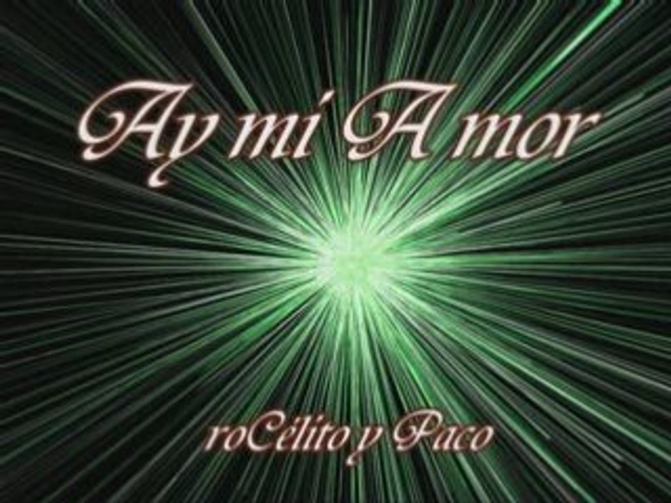 Ay mi amor (roCélito y Paco)