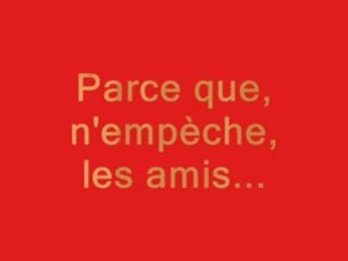 parce que les friends c'est very important