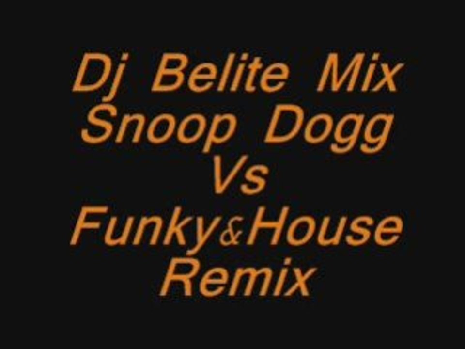 Dj Belite Mix Snoop Dogg Vs Funky&House Remix