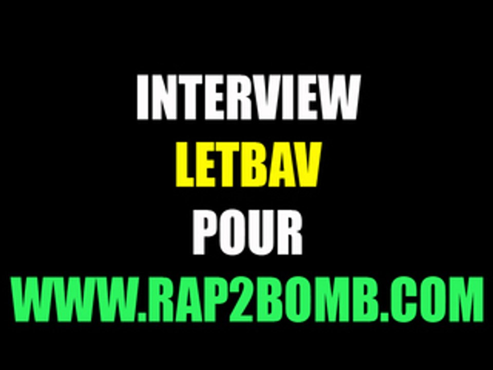 LETBAV Interview  2008 pour Rap2bomb