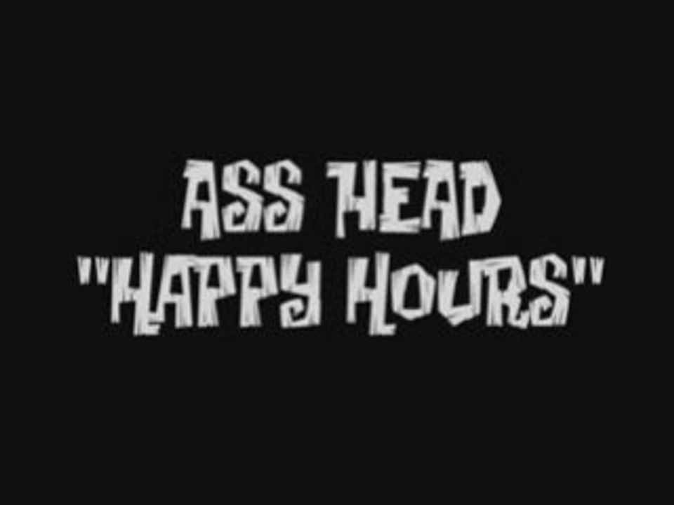 ASS HEAD - Happy hours