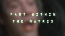 Matrix Fart - Extremely Funny