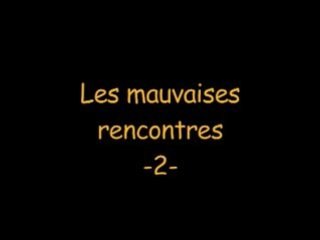 Les mauvaises rencontres 2
