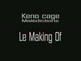 Keno Cage Malédictions Making Of
