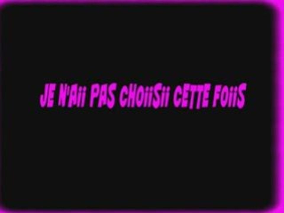 JE N4AI PAS CHOISI CETTE FOIS