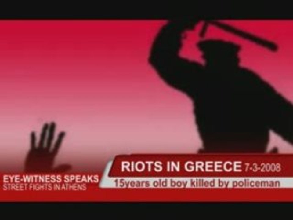 GREEK RIOTS - 7-12-2008 - POLICE KILLED A BOY - VIDEO