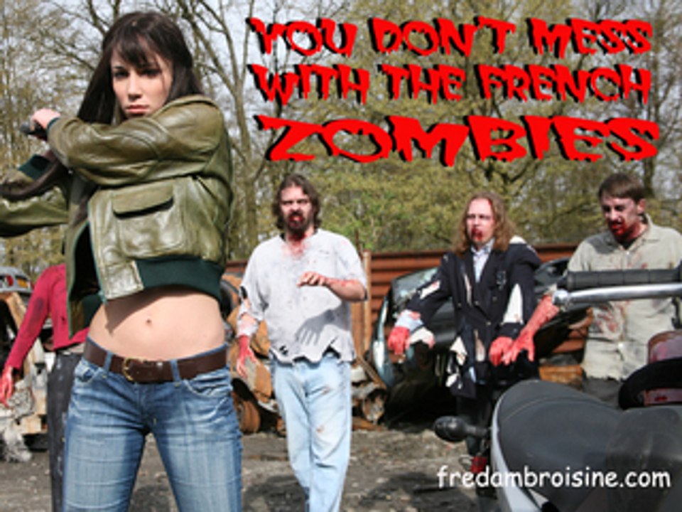 YOU DON'T MESS WITH THE FRENCH ZOMBIES