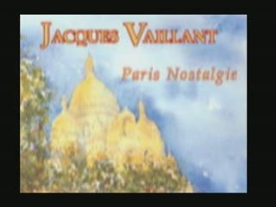 Paris Nostalgie " Jacques Vaillant "