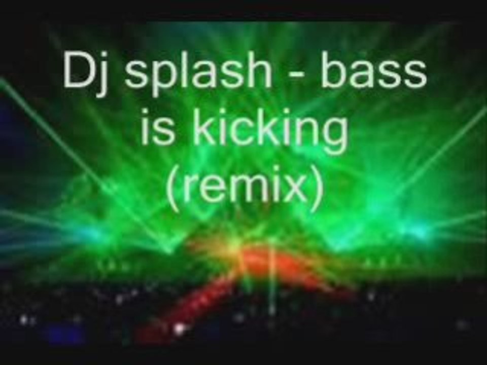 Dj Splash - Bass is Kicking (Remixed)